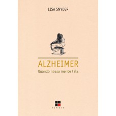 ALZHEIMER: QUANDO NOSSA MENTE FALA