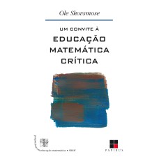 UM CONVITE À EDUCAÇÃO MATEMÁTICA CRÍTICA