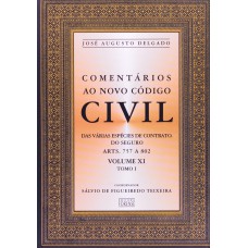 COMENTÁRIOS AO NOVO CÓDIGO CIVIL - ARTS. 757 A 802 - VOL.XI - TOMO I - COLEÇÃO