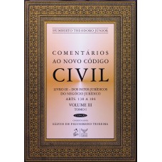 COMENTÁRIOS AO NOVO CÓDIGO CIVIL - ARTS. 138 A 184 - VOL.III - TOMO I - COLEÇÃO