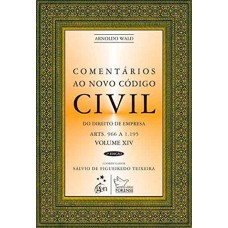 COMENTÁRIOS AO NOVO CODIGO CIVIL - DO DIREITO DE EMPRESA - VOL. XIV