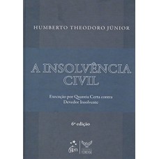 A INSOLVÊNCIA CIVIL - EXECUÇÃO POR QUANTIA CERTA CONTRA DEVEDOR INSOLVENTE