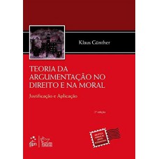 TEORIA DA ARGUMENTAÇÃO NO DIREITO E NA MORAL - JUSTIFICAÇÃO E APLICAÇÃO