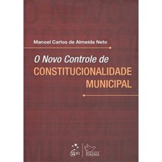 O NOVO CONTROLE DE CONSTITUCIONALIDADE MUNICIPAL