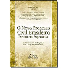 O NOVO PROCESSO CIVIL BRASILEIRO - DIREITO EM EXPECTATIVA