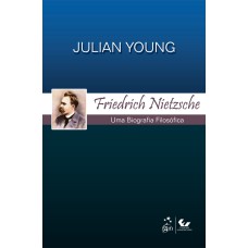 FRIEDRICH NIETZSCHE - UMA BIOGRAFIA FILOSÓFICA