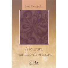 A LOUCURA MANÍACO-DEPRESSIVA