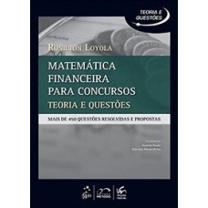 SÉRIE TEORIA E QUESTÕES - MATEMÁTICA FINANCEIRA PARA CONCURSOS - TEORIA E PRÁTICA