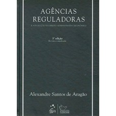 AGÊNCIAS REGULADORAS E A EVOLUÇÃO DO DIREITO ADMINISTRATIVO ECONÔMICO