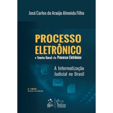 PROCESSO ELETRÔNICO E TEORIA GERAL DO PROCESSO ELETRÔNICO