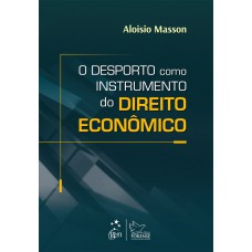 O DESPORTO COMO INSTRUMENTO DO DIREITO ECONÔMICO