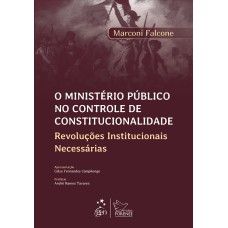 O MINISTÉRIO PÚBLICO NO CONTROLE DE CONSTITUCIONALIDADE-REVOLUÇÕES INSTITUCIONAIS NECESSÁRIAS