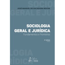 SOCIOLOGIA GERAL E JURÍDICA - FUNDAMENTOS E FRONTEIRAS