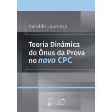 TEORIA DINÂMICA DO ÔNUS DA PROVA NO NOVO CPC (LEI Nº 13.105/15)