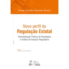 NOVO PERFIL DA REGULAÇÃO ESTATAL ADMINISTRAÇÃO PÚBL. DE RESULTADOS E ANÁLISE DE IMPACTO REGULATÓRIO