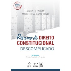 RESUMO DE DIREITO CONSTITUCIONAL DESCOMPLICADO