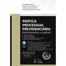 PRÁTICA PROCESSUAL PREVIDENCIÁRIA - ADMINISTRATIVA E JUDICIAL