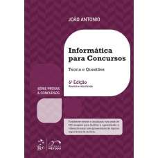 SÉRIE PROVAS & CONCURSOS - INFORMÁTICA PARA CONCURSOS - TEORIA E QUESTÕES