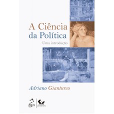 CIÊNCIA DA POLÍTICA, A - UMA INTRODUÇÃO