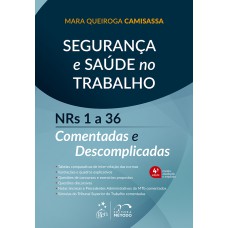 SEGURANÇA E SAÚDE NO TRABALHO - NRS 1 A 36 COMENTADAS E DESCOMPLICADAS