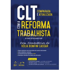 CLT COM A REFORMA TRABALHISTA - LEI 13.467. DE 13 DE JULHO DE 2017  - COMPARADA E ATUALIZADA