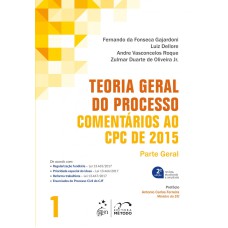 TEORIA GERAL DO PROCESSO - COMENTÁRIOS AO CPC DE 2015 - VOLUME 1