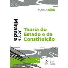 COLEÇÃO FORA DE SÉRIE - TEORIA DO ESTADO E DA CONSTITUIÇÃO