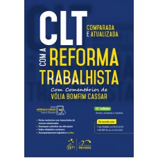 CLT COMPARADA E ATUALIZADA COM A REFORMA TRABALHISTA - COM COMENTÁRIOS DE VÓLIA BOMFIM CASSAR