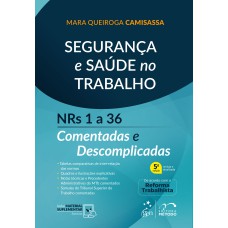 SEGURANÇA E SAÚDE NO TRABALHO - NRS 1 A 36 COMENTADAS E DESCOMPLICADAS