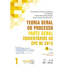 TEORIA GERAL DO PROCESSO - COMENTÁRIOS AO CPC DE 2015 - VOL. 1 - PARTE GERAL