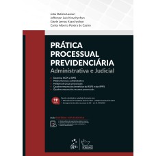 PRÁTICA PROCESSUAL PREVIDENCIÁRIA - ADMINISTRATIVA E JUDICIAL