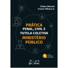 PRÁTICA PENAL, CIVIL E TUTELA COLETIVA - MINISTÉRIO PÚBLICO