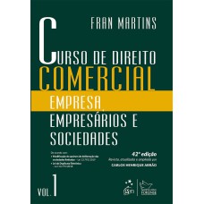 CURSO DE DIREITO COMERCIAL - EMPRESA, EMPRESÁRIOS E SOCIEDADES - VOL. 1