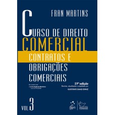 CURSO DE DIREITO COMERCIAL - CONTRATOS E OBRIGAÇÕES COMERCIAIS - VOL. 3