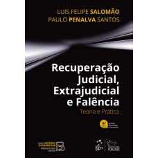 RECUPERAÇÃO JUDICIAL, EXTRAJUDICIAL E FALÊNCIA - TEORIA E PRÁTICA