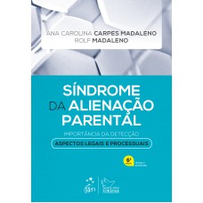 SÍNDROME DA ALIENAÇÃO PARENTAL - IMPORTÂNCIA DA DETECÇÃO - ASPECTOS LEGAIS E PROCESSUAIS