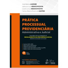 PRÁTICA PROCESSUAL PREVIDENCIÁRIA - ADMINISTRATIVA E JUDICIAL