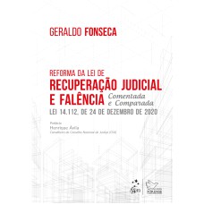 REFORMA DA LEI DE RECUPERAÇÃO JUDICIAL E FALÊNCIA - COMENTADA E COMPARADA