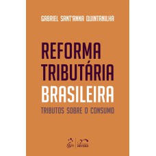 REFORMA TRIBUTÁRIA BRASILEIRA: TRIBUTOS SOBRE O CONSUMO