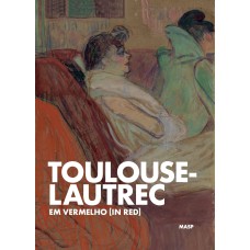 TOULOUSE-LAUTREC EM VERMELHO [IN RED]