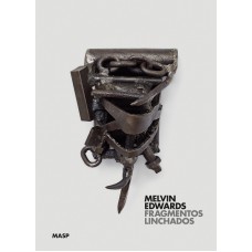 MELVIN EDWARDS: FRAGMENTOS LINCHADOS