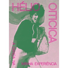 HÉLIO OITICICA: A DANÇA NA MINHA EXPERIÊNCIA