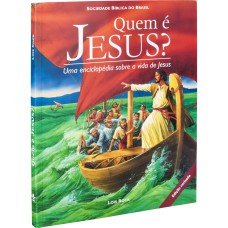 QUEM É JESUS? UMA ENCICLOPÉDIA SOBRE A VIDA DE JESUS - NOVA TRADUÇÃO NA LINGUAGEM DE HOJE (NTLH) - EDIÇÃO ACADÊMICA