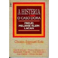 A histeria: O caso Dora - Freud, Melanie Klein, Lacan