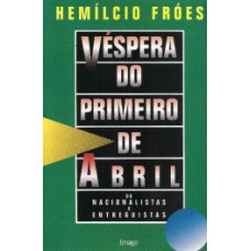 Véspera do primeiro de abril: Ou nacionalistas x entreguistas