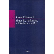 Casos clínicos II: (Lucy R., Katharina, e Elisabeth von R.)