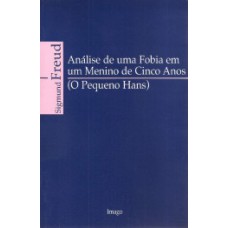 Análise de uma fobia em um menino de cinco anos: (O pequeno Hans)