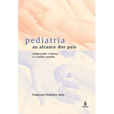 Pediatria ao alcance dos pais: Compreender a doença é o melhor remédio