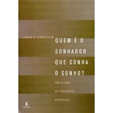 Quem é o sonhador que sonha o sonho?: Um estudo de presenças psíquicas