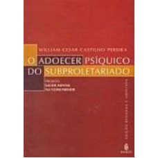 ADOECER PSIQUICO DO SUBPROLETARIADO, O - PROJETO...